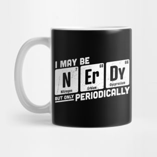 I May be Nerdy But Only Periodically Mug